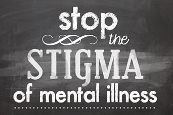 Stop the stigma of mental illness.