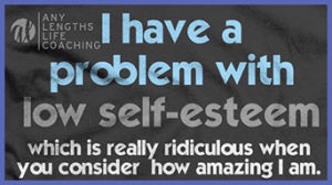 Quote: I have a problem with low self-esteem. Which is rather ridiculous when you consider how amazing I am.