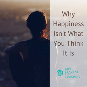 Why Happiness Isn’t What You Think It Is
