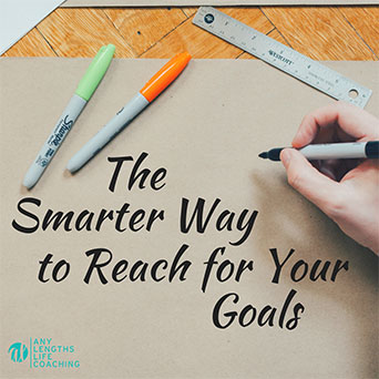 The Smarter Way to Reach for your Goals