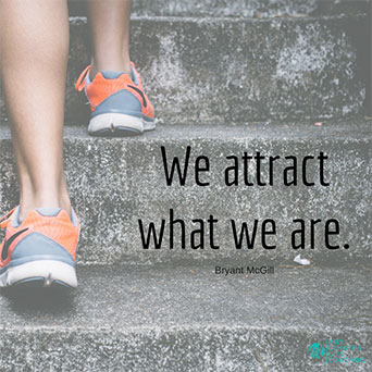 Quote: We attract what we are - Bryant McGill
