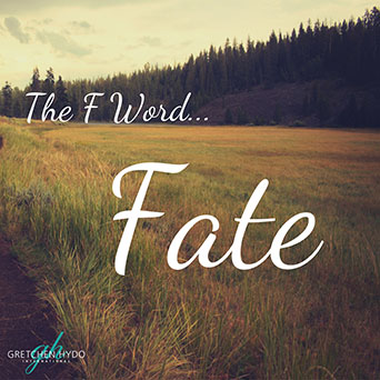 The F word: Fate