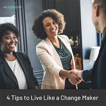 4 Tips to Live Like a Change Maker