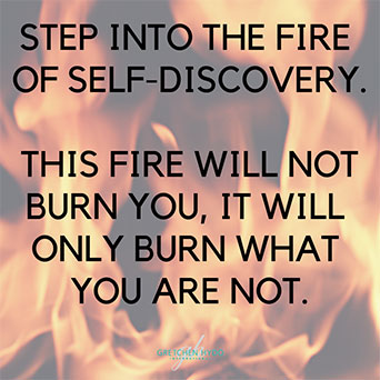 step into the fire of self discovery