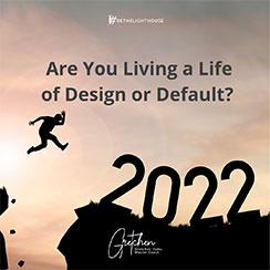 Are you living a life of design or default?