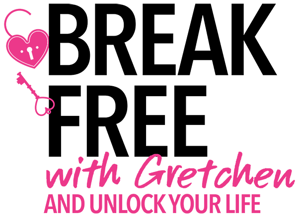 Break Free with Gretchen and unlock your life.