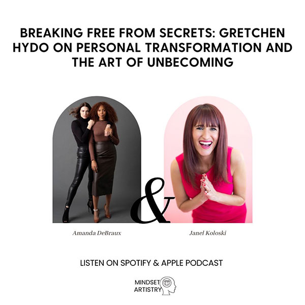 Breaking Free from Secrets: Gretchen Hydo on Personal Transformation and The Art of Unbecoming